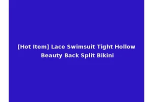 [Hot Item] Lace Swimsuit Tight Hollow Beauty Back Split Bikini