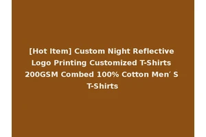 [Hot Item] Custom Night Reflective Logo Printing Customized T-Shirts 200GSM Combed 100% Cotton Men′ S T-Shirts
