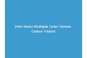 [Hot Item] Multiple Color Unisex Cotton T-Shirt