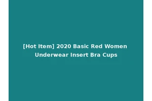 [Hot Item] 2020 Basic Red Women Underwear Insert Bra Cups