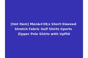 [Hot Item] Men's Short-Sleeved Stretch Fabric Golf Shirts Sports Zipper Polo Shirts with Upf50