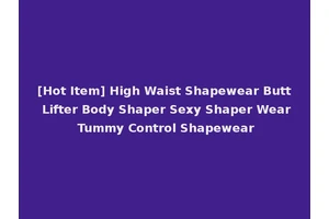 [Hot Item] High Waist Shapewear Butt Lifter Body Shaper Sexy Shaper Wear Tummy Control Shapewear