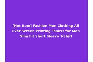 [Hot Item] Fashion Men Clothing All Over Screen Printing Tshirts for Men Slim Fit Short Sleeve T-Shirt