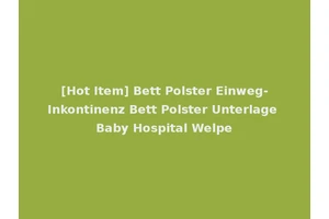[Hot Item] Bett Polster Einweg-Inkontinenz Bett Polster Unterlage Baby Hospital Welpe