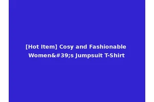 [Hot Item] Cosy and Fashionable Women's Jumpsuit T-Shirt