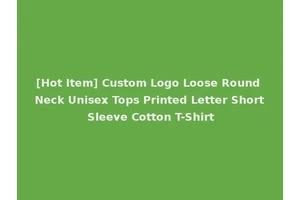 [Hot Item] Custom Logo Loose Round Neck Unisex Tops Printed Letter Short Sleeve Cotton T-Shirt