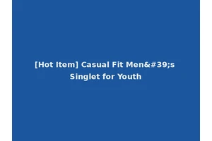 [Hot Item] Casual Fit Men's Singlet for Youth