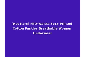 [Hot Item] MID-Waists Sexy Printed Cotton Panties Breathable Women Underwear