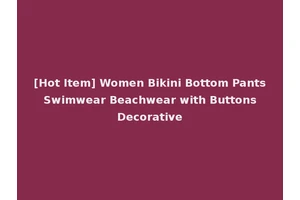 [Hot Item] Women Bikini Bottom Pants Swimwear Beachwear with Buttons Decorative
