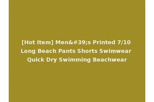 [Hot Item] Men's Printed 7/10 Long Beach Pants Shorts Swimwear Quick Dry Swimming Beachwear