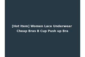 [Hot Item] Women Lace Underwear Cheap Bras B Cup Push up Bra