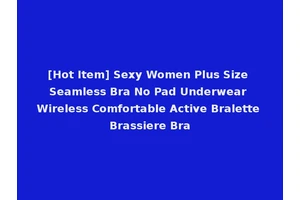[Hot Item] Sexy Women Plus Size Seamless Bra No Pad Underwear Wireless Comfortable Active Bralette Brassiere Bra
