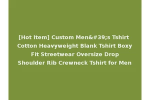 [Hot Item] Custom Men's Tshirt Cotton Heavyweight Blank Tshirt Boxy Fit Streetwear Oversize Drop Shoulder Rib Crewneck Tshirt for Men