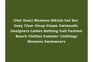 [Hot Item] Womens Bikinis Set Bur Sexy Clear Strap Shape Swimsuits Designers Ladies Bathing Suit Fashion Beach Clothes Summer Clothings Womens Swimwears