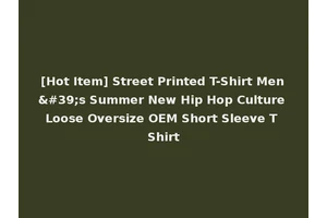 [Hot Item] Street Printed T-Shirt Men's Summer New Hip Hop Culture Loose Oversize OEM Short Sleeve T Shirt