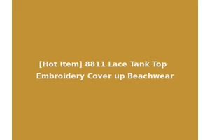 [Hot Item] 8811 Lace Tank Top Embroidery Cover up Beachwear