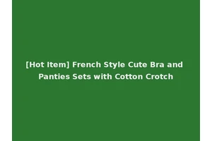 [Hot Item] French Style Cute Bra and Panties Sets with Cotton Crotch