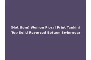 [Hot Item] Women Floral Print Tankini Top Solid Reversed Bottom Swimwear