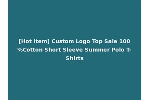 [Hot Item] Custom Logo Top Sale 100%Cotton Short Sleeve Summer Polo T-Shirts