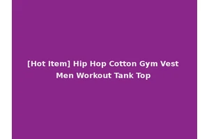 [Hot Item] Hip Hop Cotton Gym Vest Men Workout Tank Top