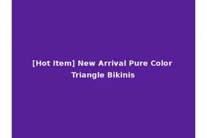 [Hot Item] New Arrival Pure Color Triangle Bikinis