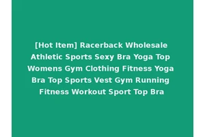 [Hot Item] Racerback Wholesale Athletic Sports Sexy Bra Yoga Top Womens Gym Clothing Fitness Yoga Bra Top Sports Vest Gym Running Fitness Workout Sport Top Bra