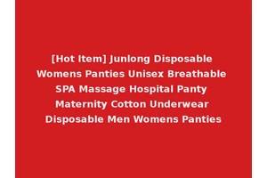 [Hot Item] Junlong Disposable Womens Panties Unisex Breathable SPA Massage Hospital Panty Maternity Cotton Underwear Disposable Men Womens Panties