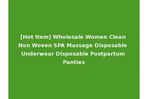 [Hot Item] Wholesale Women Clean Non Woven SPA Massage Disposable Underwear Disposable Postpartum Panties