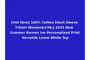 [Hot Item] 100% Cotton Short Sleeve T-Shirt Women's 2023 New Summer Korean Ins Personalized Print Versatile Loose White Top