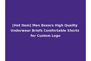 [Hot Item] Men Boxers High Quality Underwear Briefs Comfortable Shorts for Custom Logo