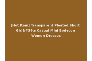 [Hot Item] Transparent Pleated Short Girl's Casual Mini Bodycon Women Dresses