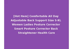 [Hot Item] Comfortable All Day Adjustable Back Support Size S-XL Women Ladies Posture Corrector Smart Posture Corrector Back Straightener Health Care