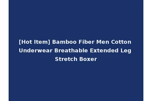 [Hot Item] Bamboo Fiber Men Cotton Underwear Breathable Extended Leg Stretch Boxer