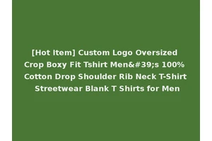[Hot Item] Custom Logo Oversized Crop Boxy Fit Tshirt Men's 100% Cotton Drop Shoulder Rib Neck T-Shirt Streetwear Blank T Shirts for Men