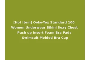 [Hot Item] Oeko-Tex Standard 100 Women Underwear Bikini Sexy Chest Push up Insert Foam Bra Pads Swimsuit Molded Bra Cup