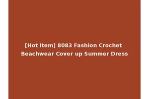 [Hot Item] 8083 Fashion Crochet Beachwear Cover up Summer Dress