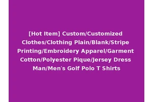 [Hot Item] Custom/Customized Clothes/Clothing Plain/Blank/Stripe Printing/Embroidery Apparel/Garment Cotton/Polyester Pique/Jersey Dress Man/Men′s Golf Polo T Shirts