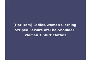 [Hot Item] Ladies/Women Clothing Striped Leisure off-The-Shoulder Women T Shirt Clothes