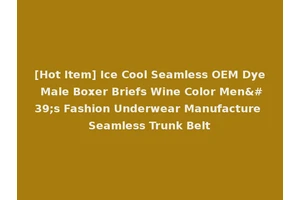 [Hot Item] Ice Cool Seamless OEM Dye Male Boxer Briefs Wine Color Men's Fashion Underwear Manufacture Seamless Trunk Belt