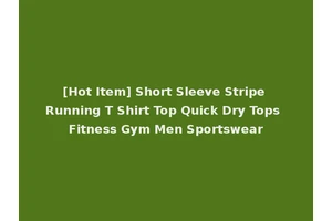 [Hot Item] Short Sleeve Stripe Running T Shirt Top Quick Dry Tops Fitness Gym Men Sportswear