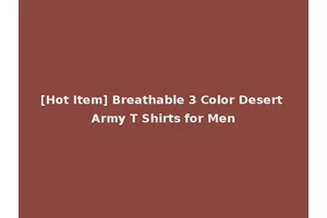 [Hot Item] Breathable 3 Color Desert Army T Shirts for Men