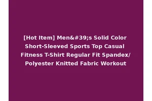 [Hot Item] Men's Solid Color Short-Sleeved Sports Top Casual Fitness T-Shirt Regular Fit Spandex/Polyester Knitted Fabric Workout
