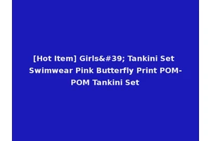 [Hot Item] Girls' Tankini Set Swimwear Pink Butterfly Print POM-POM Tankini Set