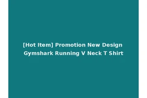 [Hot Item] Promotion New Design Gymshark Running V Neck T Shirt