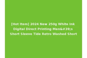 [Hot Item] 2024 New 250g White Ink Digital Direct Printing Men's Short Sleeve Tide Retro Washed Short