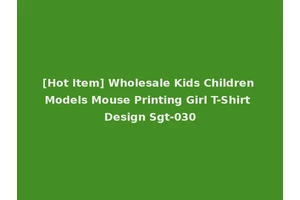 [Hot Item] Wholesale Kids Children Models Mouse Printing Girl T-Shirt Design Sgt-030