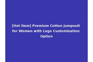 [Hot Item] Premium Cotton Jumpsuit for Women with Logo Customization Option