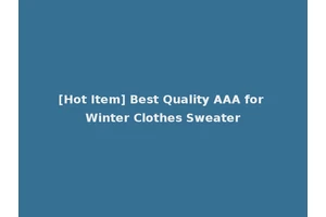 [Hot Item] Best Quality AAA for Winter Clothes Sweater