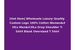 [Hot Item] Wholesale Luxury Quality Custom Logo 100% Cotton Women's Men's Drop Shoulder T-Shirt Blank Oversized T Shirt