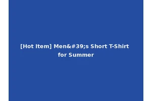 [Hot Item] Men's Short T-Shirt for Summer